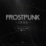 Frostpunk is getting an Unreal Engine remake with mod support, as 11 Bit Studios puts its own proprietary game engine on ice