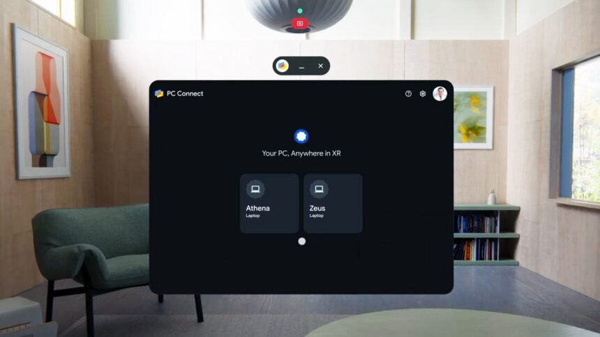 Google Launches First-party ‘PC Connect’ Virtual Desktop App for PC Productivity & Gaming on Android XR