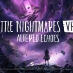 Bandai Namco’s Hit Puzzle Platformer Series ‘Little Nightmares’ Comes to VR in April, Trailer Here