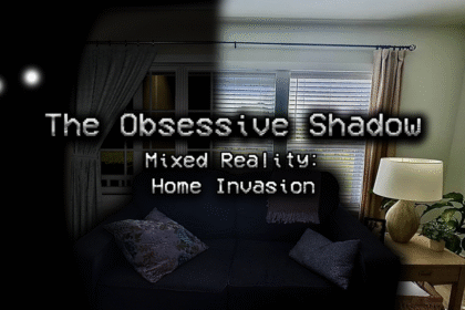 The Obsessive Shadow's Mixed Reality Mode Brings A Stalker Into Your Home
