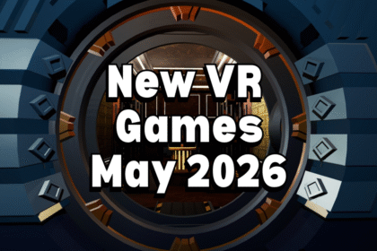 New VR Games And Releases May 2026: Meta Quest, SteamVR, and PlayStation VR2