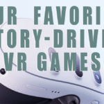 10 Of Our Favorite Story-Driven VR Games Of All Time